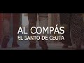 Al Compás - El Santo de Ceuta