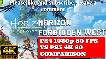 HORIZON FORBIDDEN WEST PS4 1080p 30 FPS VS PS5 4K 60 FPS COMPARISON