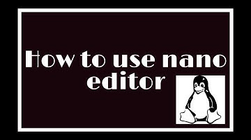 HOW TO USE NANO EDITOR IN LINUX