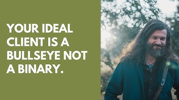 Your ideal client is a bullseye not a binary.