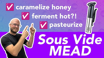 The Sous Vide MEAD: Bochet honey, temp control, and pasteurizing tutorial