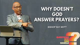 Why Doesn't God Answer Prayers | Questions God Can Handle | Bishop Ray Mott | Generations Church NY