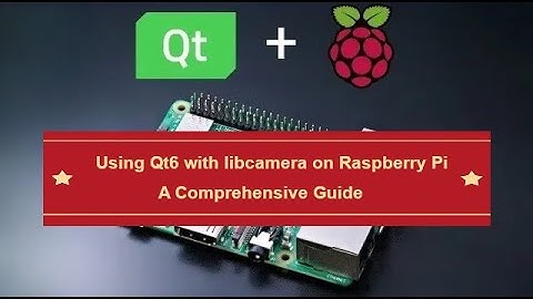 Using Qt6 with libcamera on rpi