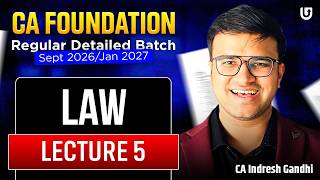CA Foundation Law | Lecture 5 | Regular Batch for sept 26 / Jan 27 Exams | Indresh Gandhi