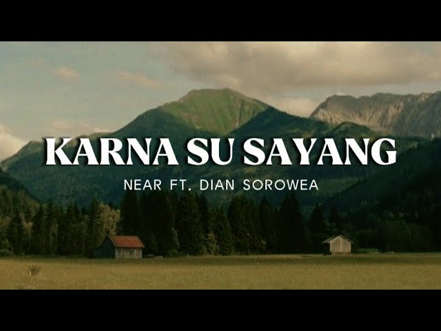 Karna Su Sayang - Near Ft. Dian Sorowea (Lirik) class=