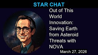 Out of This World Innovation: Saving Earth from Asteroid Threats with NOVA | Star Chat