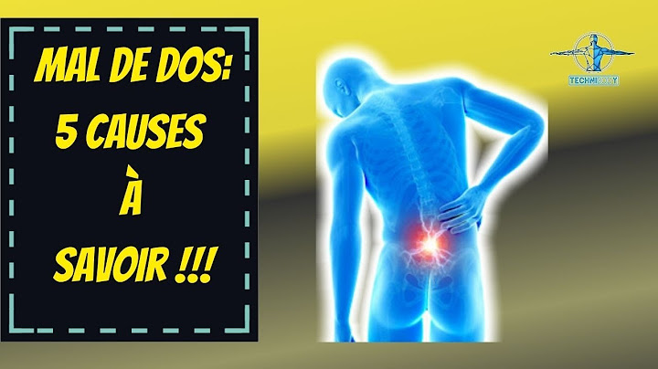 mal de dos: 5 causes à savoir pour diminuer ta douleur