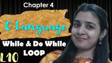 Lec - 10 | C - Language - While & Do While LOOP |  Lovejeet Arora