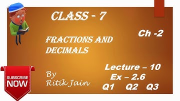 class 7 maths chapter 2 Ex 2.6 (Q1 Q2 Q3 ) || Fractions and Decimals || Lecture 10 || NCERT