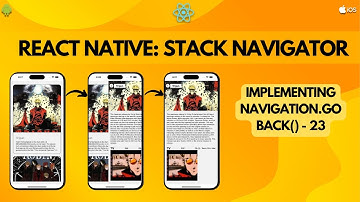React Native Stack Navigator: Implementing navigation.goBack() -  23
