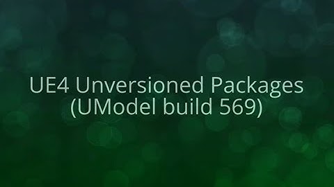 UE Viewer build 569: UE4 Unversioned Packages (with subtitles)