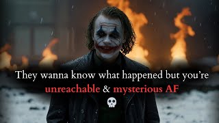 Theyre Curious What Happened To U But Youre Unreachable & Mysterious Af - Joker