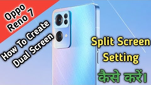 Split Screen in Oppo Reno 7, Oppo Reno 7 Main Dual Screen Kaise Kare,Dual Screen In Oppo Reno 7