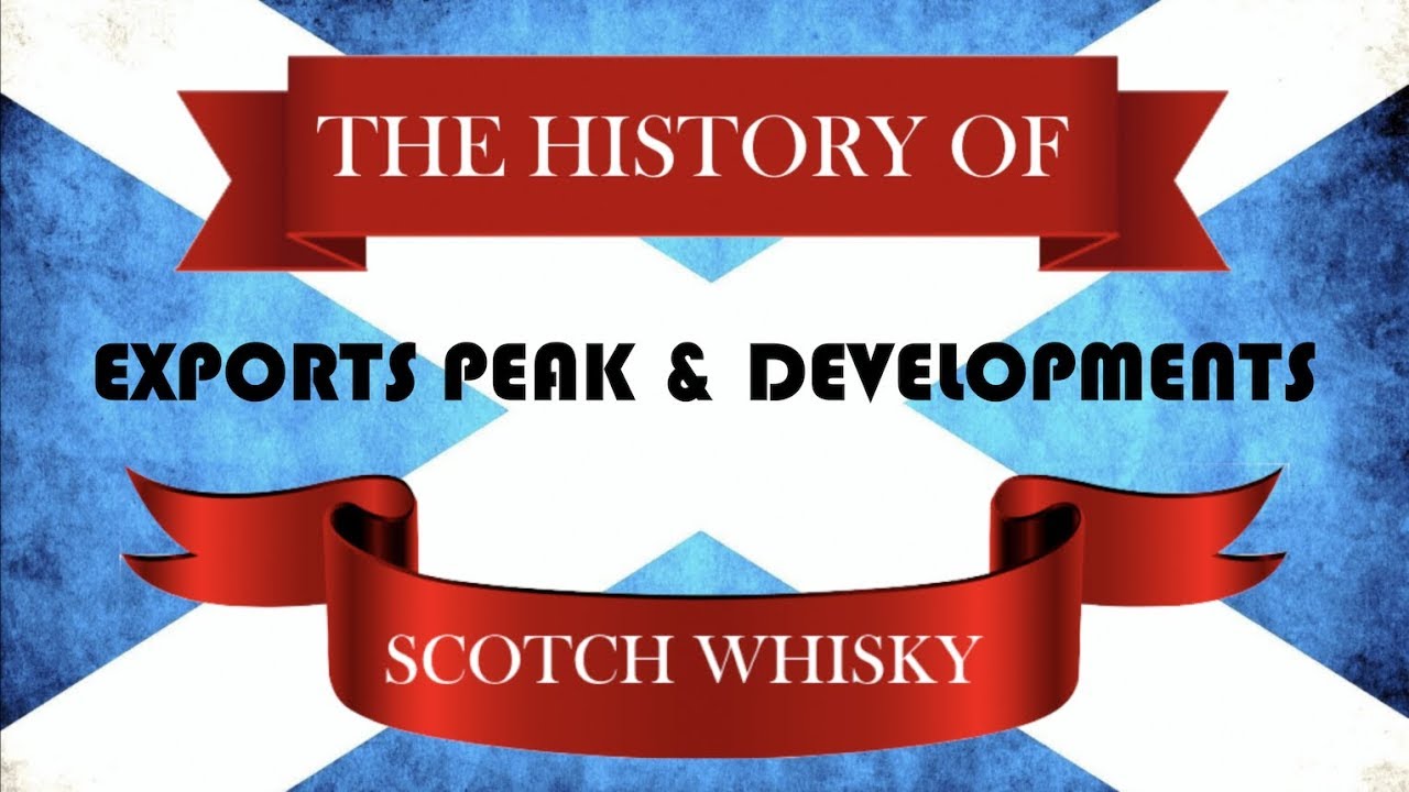 Episode 16: History of Scotch Whisky - Exports Peak and Developments
