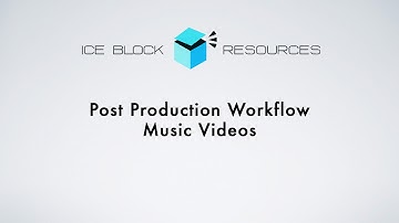 Tutorial: Music Video Post Production Workflow (Ice Block Style)