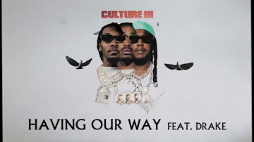 Migos Feat. Drake - Having Our Way (Official Audio)
