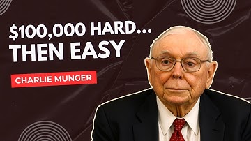 Charlie Munger: Why the First $100,000 Is So Hard (The Next Is Easy)