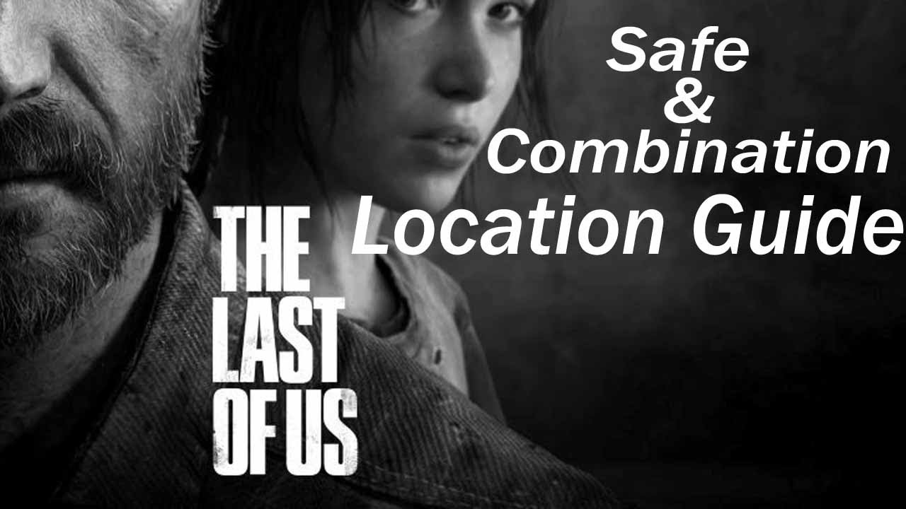 The Last of Us Part 1 – every safe code and their location