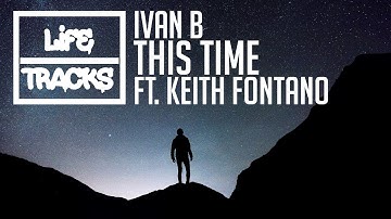Ivan B - This Time (ft. Keith Fontano)