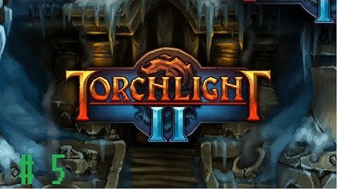 Torchlight 2 Part 5