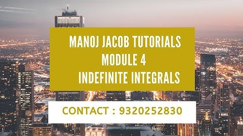 INDEFINITE INTEGRAL MODULE 4