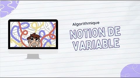 Algorithmiques - Notion de variable