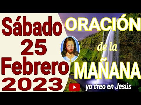 oración de la mañana del dia sabado 25 de febrero del 2023 - YouTube
