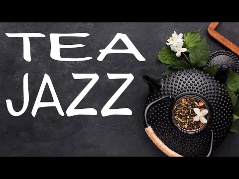 Afternoon Tea Jazz - Relaxing Aroma Tea JAZZ Music For Work,Study,Reading