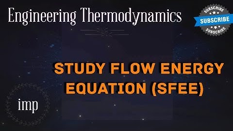 Steady Flow Energy Equation (SFEE)  in Thermodynamics in Telugu explanation