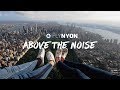 Above the Noise | FlyNYON