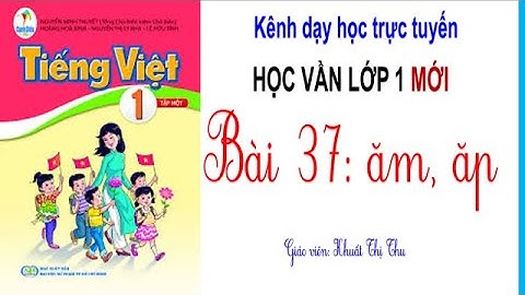 Tiếng Việt lớp 1| BÀI 37: ĂM, ĂP| SÁCH CÁNH DIỀU LỚP 1| CÔ THU