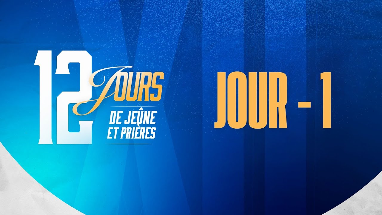 12 JOURS DE JEÛNE ET PRIÈRES -JOUR 1 SOIR