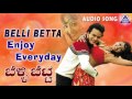 Belli Betta Kannada Movie |&quot;Enjoy Everyday &quot; Audio Song | Sunil Rao,Manya | Akash Audio