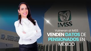 Vulneran al IMSS Venden datos de pensionados en Mexico