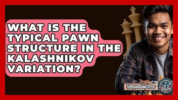 What Is The Typical Pawn Structure In The Kalashnikov Variation? - The Board Game Xpert