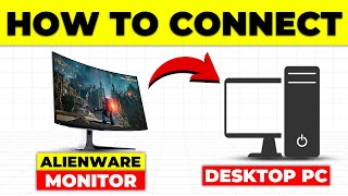 How To Connect Alienware Monitor To Desktop PC (How To Set Up Alienware Monitor To Desktop PC)