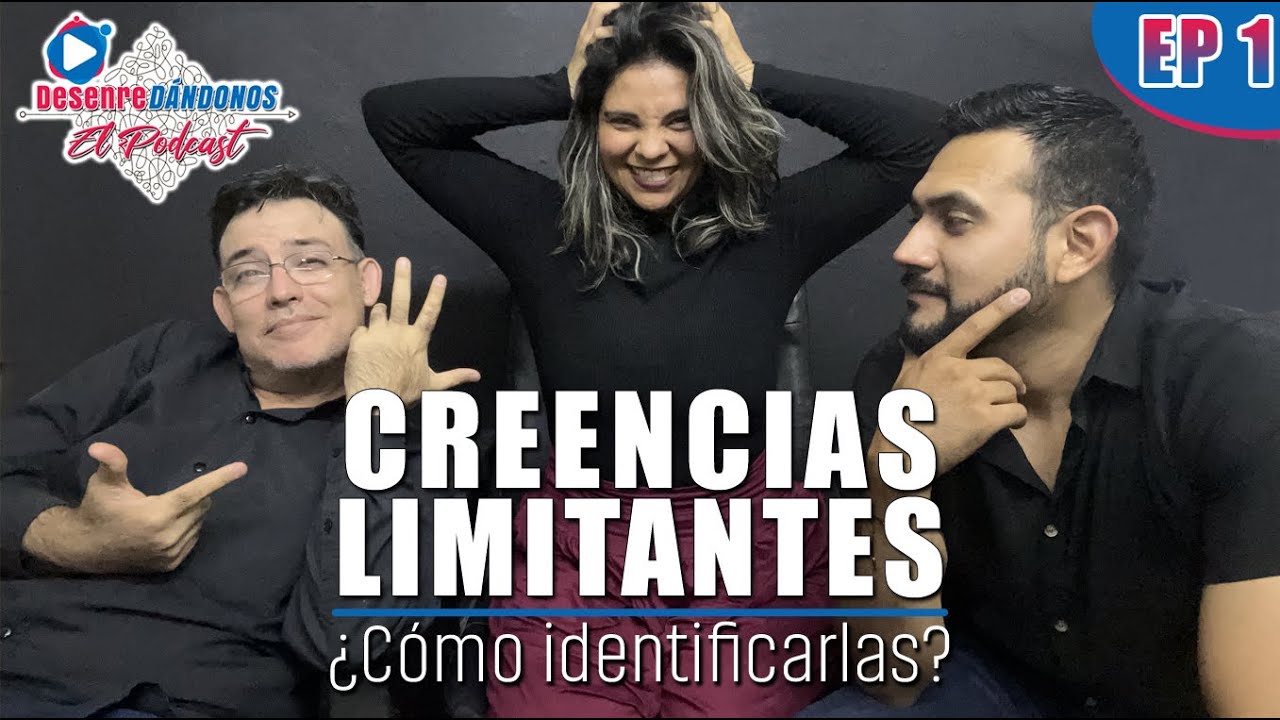 COMO CONOCER TUS CREENCIAS LIMITANTES Psicólogos Clarisa Franco, Ozkar Gomez, Victor Gtz EP