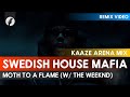 Swedish house mafia  the weeknd  moth to a flame kaaze arena mix