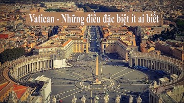 Thành quốc Vatican - Cùng Khám phá những điều đặc biệt