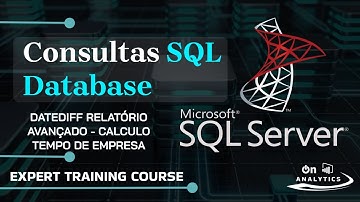 DATEDIFF Relatório Avançado - Calculo Tempo De Empresa - Banco de Dados -  SQL Server Tutorial