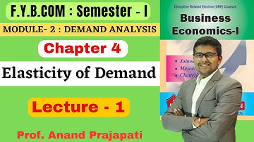 F.Y.B.COM || Business Economics || Semester 1 | Chapter 4 | Elasticity Of Demand  | Lecture 1 |