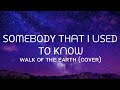 Somebody that i ised to know  walk of the earth song cover