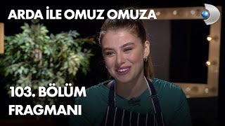 Arda ile Omuz Omuza 103. Bölüm Fragmanı - İlayda Alişan