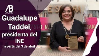 GUADALUPE TADDEI, PRESIDENTA DEL INE A PARTIR DEL 3 DE ABRIL