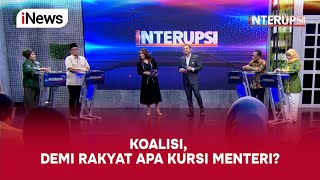 [FULL] Koalisi, Demi Rakyat Apa Kursi Menteri? - Interupsi 02/05