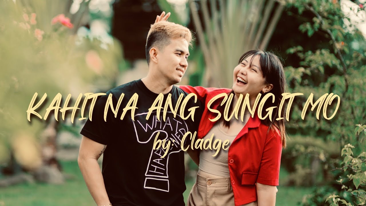 Kahit Na Ang Sungit Mo - Cladge (Official Lyric Video) Ayoko Sa Iba, Sayo Lang