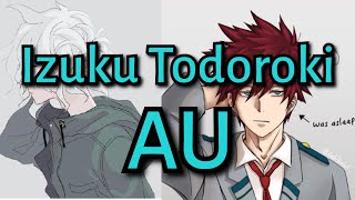 Izuku Todoroki AU Part 1