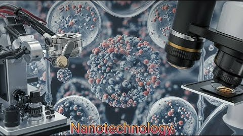 What is Nanotechnology? How its Works? Applications of Nanotechnology in Medicine,Energy,Electronics