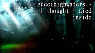 guccihighwaters - i thought i died inside (slowed + reverb)