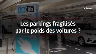 Les parkings fragilisés par le poids des voitures ?